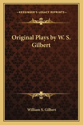 Original Plays by W. S. Gilbert