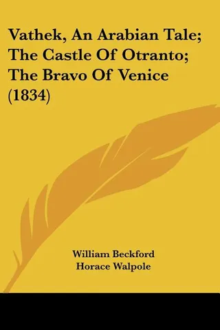 Vathek, An Arabian Tale; The Castle Of Otranto; The Bravo Of Venice