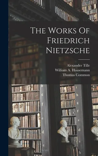 The Works of Friedrich Nietzsche