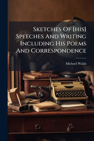 Sketches Of His Speeches And Writing