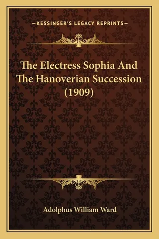 The Electress Sophia And The Hanoverian Succession