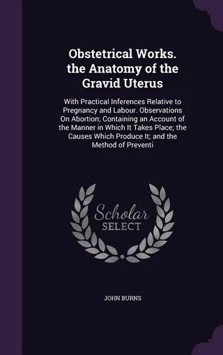 Obstetrical Works. the Anatomy of the Gravid Uterus