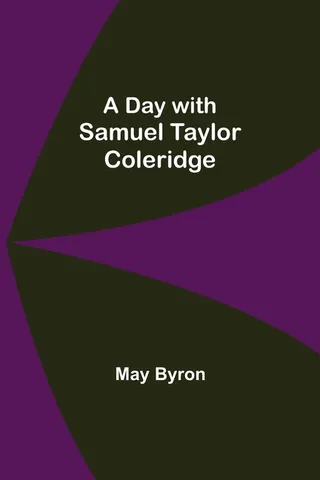 A Day With Samuel Taylor Coleridge