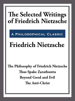 The Selected Writings of Friedrich Nietzsche