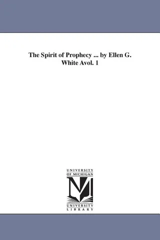 The Spirit of Prophecy ... by Ellen G. White Avol. 1