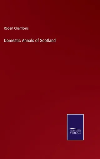 Domestic Annals of Scotland