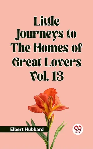 Little Journeys to the Homes of Great Lovers