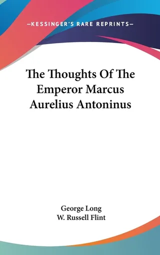 The Thoughts Of The Emperor Marcus Aurelius Antoninus