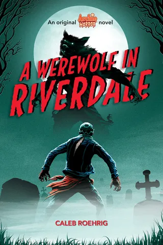 A Werewolf in Riverdale Archie Horror, Book 1