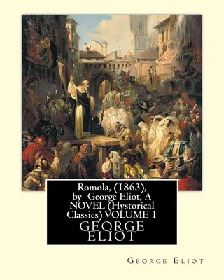 Romola, (1863), by George Eliot, A NOVEL (Oxford World's Classics) VOLUME 1