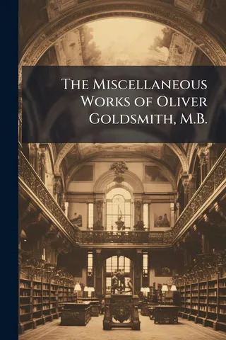 The Miscellaneous Works of Oliver Goldsmith, M.B.