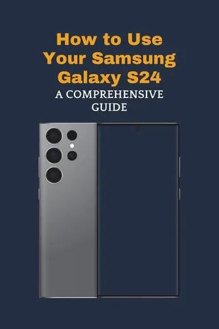 How to Use Your Samsung Galaxy S24