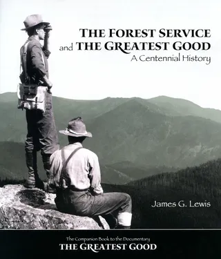 The Forest Service and the Greatest Good