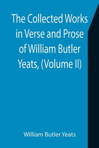 The Collected Works in Verse and Prose of William Butler Yeats