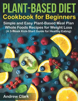 Plant based Diet Cookbook for Beginners