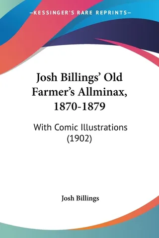 Josh Billings' Old Farmer's Allminax, 1870-1879