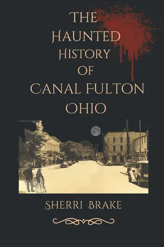 The Haunted History of Canal Fulton, Ohio
