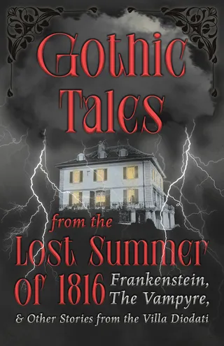 Gothic Tales from the Lost Summer of 1816