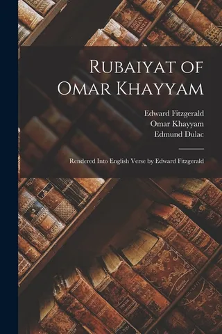 Rubaiyat of Omar Khayyam; Rendered Into English Verse