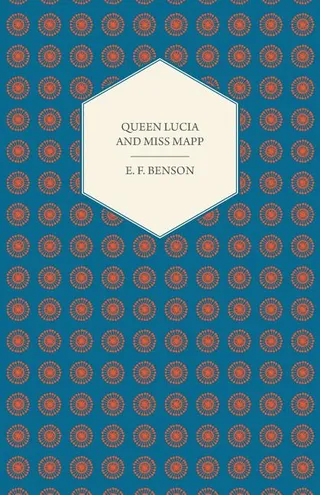 Queen Lucia and Miss Mapp
