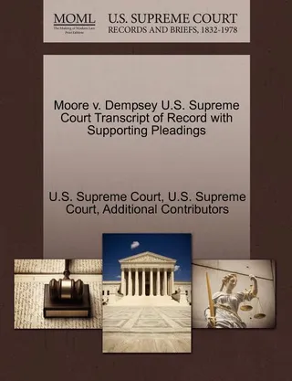 Moore V. Dempsey U.S. Supreme Court Transcript of Record with Supporting Pleadings
