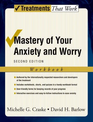 Mastery of Your Anxiety and Worry Workbook