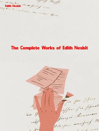 The Complete Works of Edith Nesbit