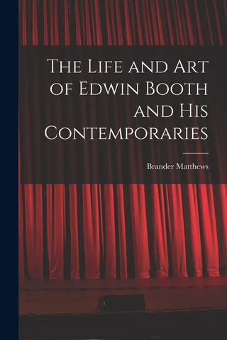 The Life and Art of Edwin Booth and His Contempories