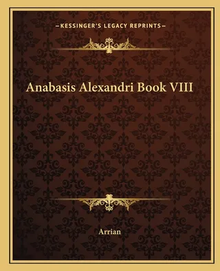 Anabasis Alexandri Book VIII