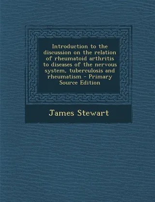 Introduction to the Discussion on the Relation of Rheumatoid Arthritis to Diseases of the Nervous System, Tuberculosis and Rheumatism