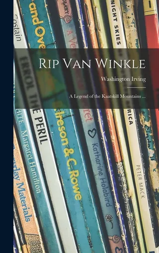 Rip Van Winkle; a Legend of the Kaatskill Mountains