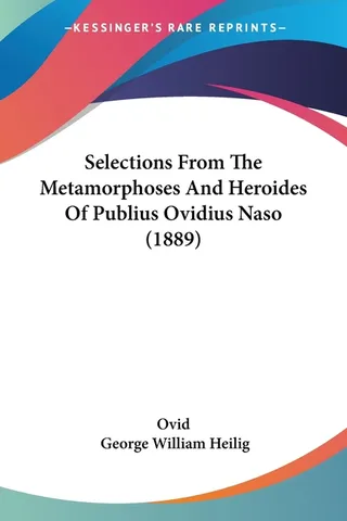 Selections From The Metamorphoses And Heroides Of Publius Ovidius Naso