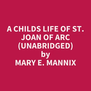 A Child's Life of St. Joan of Arc