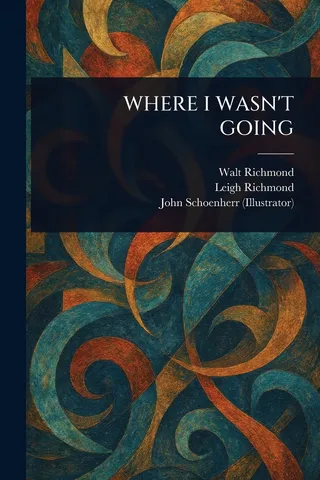 Where I Wasn't Going