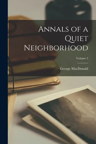 Annals of a Quiet Neighborhood; Volume 2