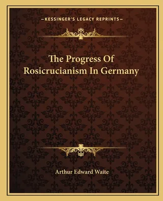 The Progress Of Rosicrucianism In Germany