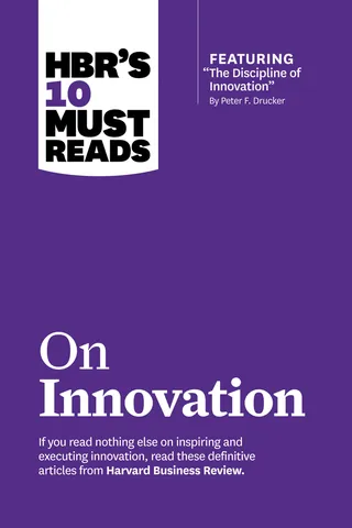Hbr's 10 Must Reads on Innovation Article the Discipline of Innovation, by Peter F. Drucker
