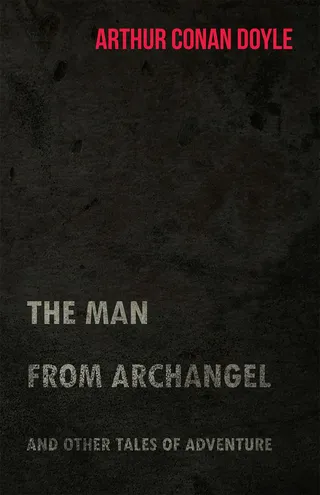 The Man from Archangel and Other Tales of Adventure