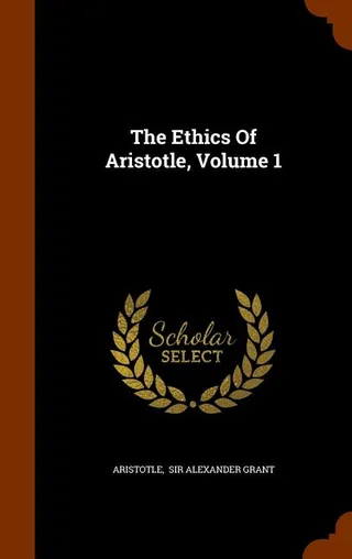 The Ethics Of Aristotle, Volume 1