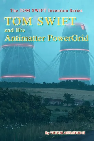 Tom Swift and His Antimatter PowerGrid