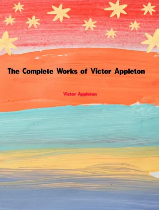 Complete Works of Victor Appleton