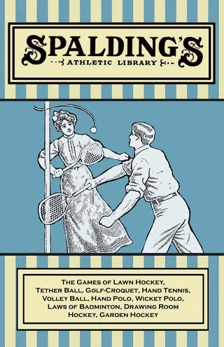 The Games of Lawn Hockey, Tether Ball, Golf-Croquet, Hand Tennis, Volley Ball, Hand Polo, Wicket Polo, Laws of Badminton, Drawing Room Hockey, Garden Hockey