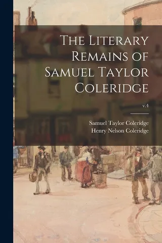 The Literary Remains of Samuel Taylor Coleridge