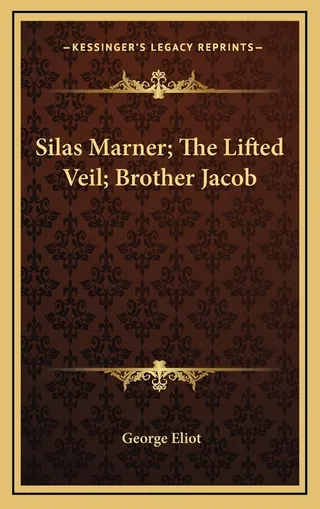 Silas Marner; The Lifted Veil; Brother Jacob