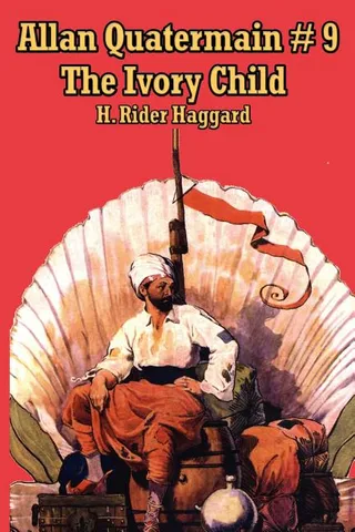 The Ivory Child: The Ivory Child (An Allan Quatermain Adventure)
