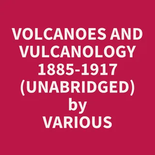Volcanoes And Vulcanology 1885-1917