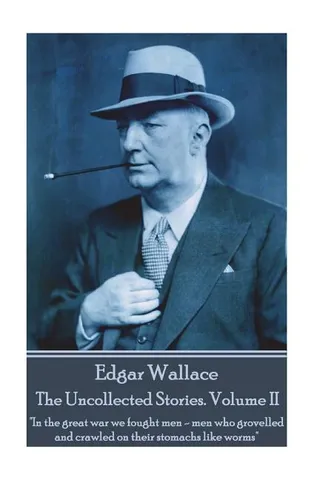 Edgar Wallace - The Uncollected Stories Volume II