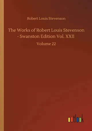 The Works of Robert Louis Stevenson - Swanston Edition Vol. XXII