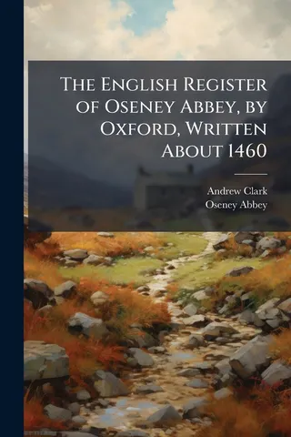 The English Register of Oseney Abbey, by Oxford, Written About 1460