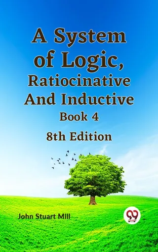 A System of Logic, Ratiocinative and Inductive